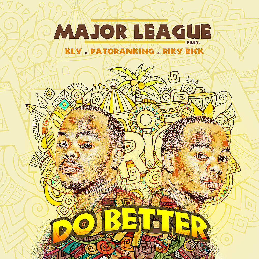 Скачать песню Major League Djz, Kly, Patoranking, Riky Rick - Do Better бесплатно в MP3 для Android и iOS