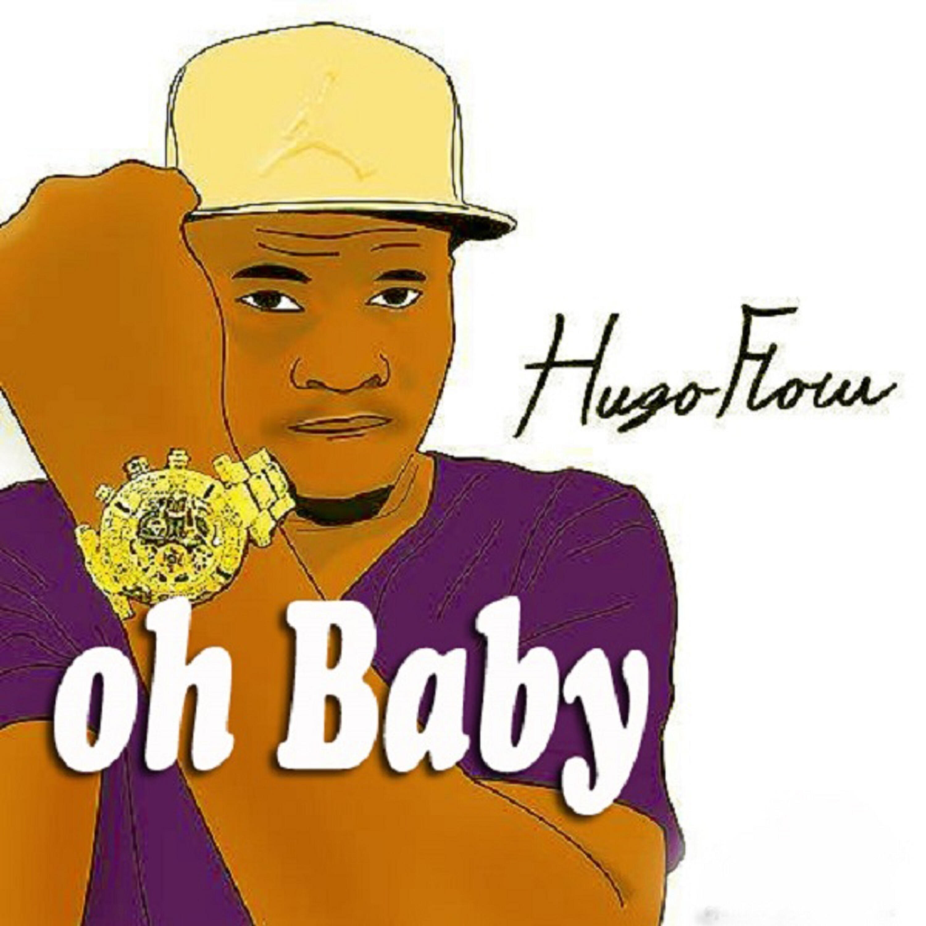 Скачать песню Hugo Flow - Oh Baby бесплатно в MP3 для Android и iOS