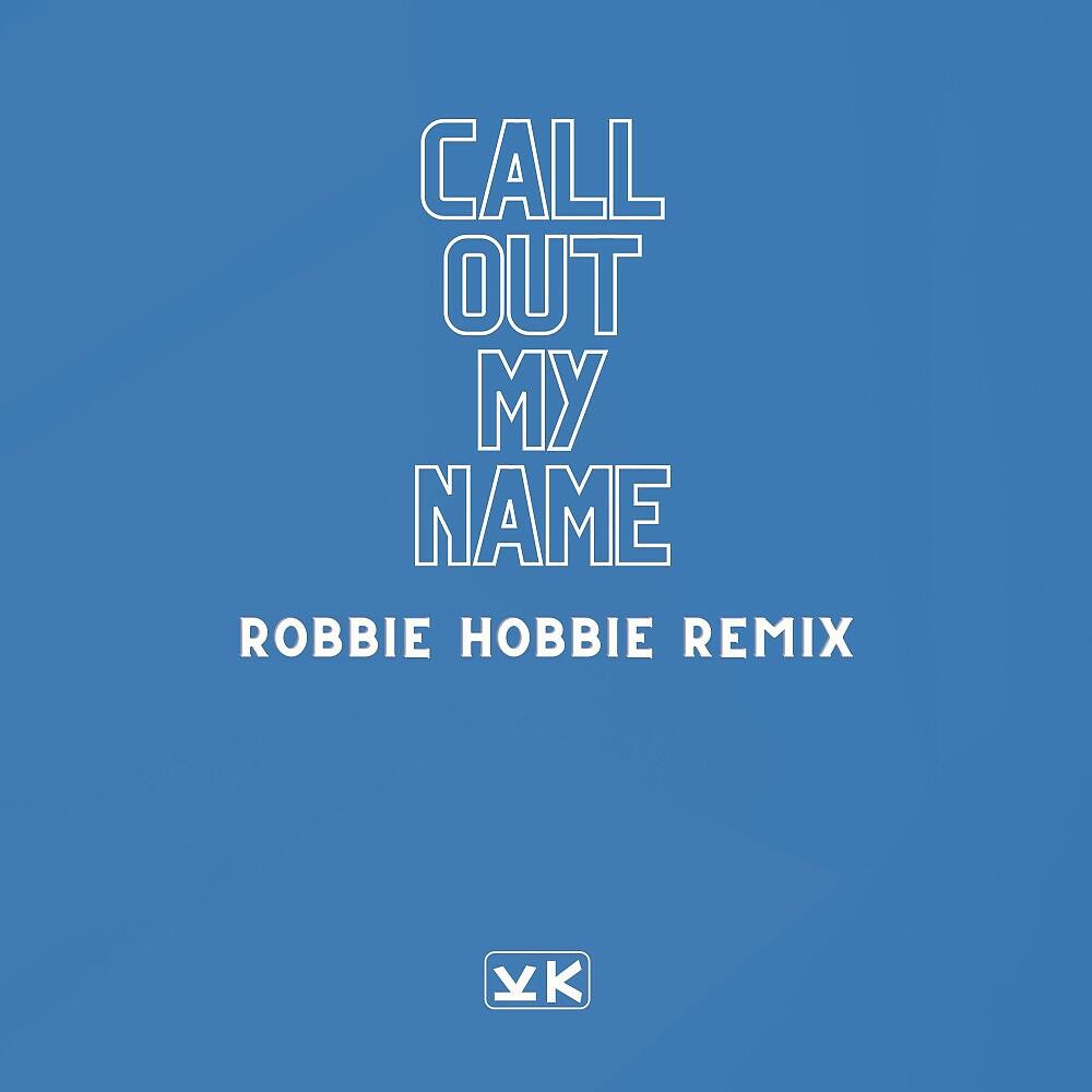 Релиз Call out My Name (Robbie Hobbie Remix)