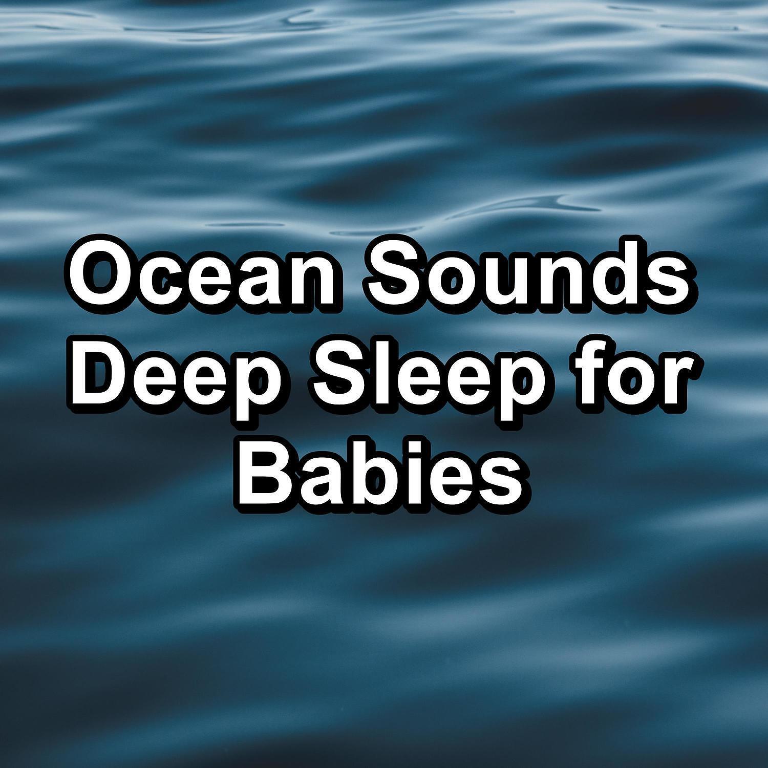 Релиз Ocean Sounds Deep Sleep for Babies