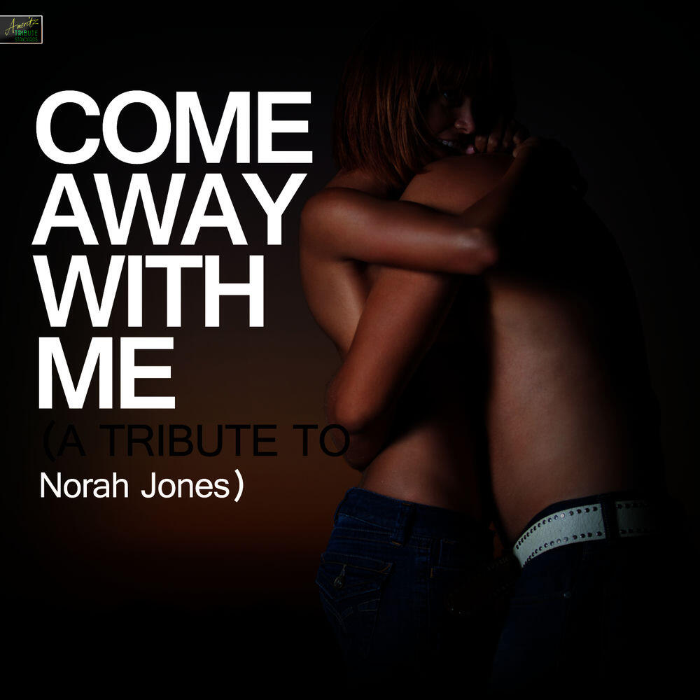 Релиз Come Away With Me - A Tribute to Norah Jones