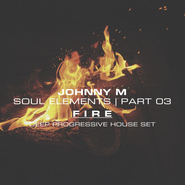 Релиз Soul Elements 03 | Fire | Deep Progressive House (DJ Mix)