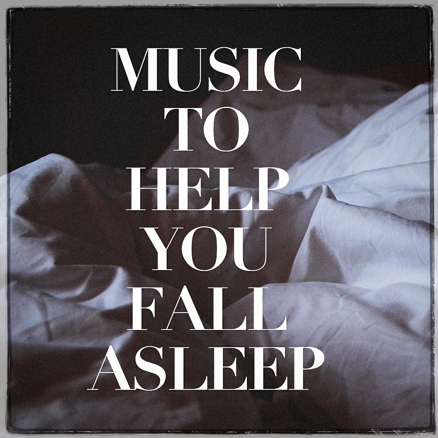 Релиз Music to Help You Fall Asleep