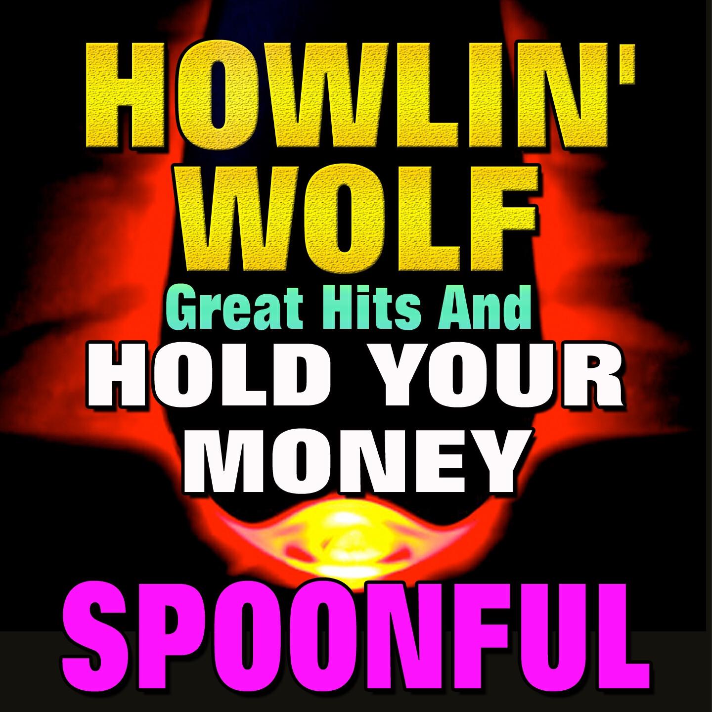 Релиз Howlin' Wolf Great Hits And hold Your Money Spoonful