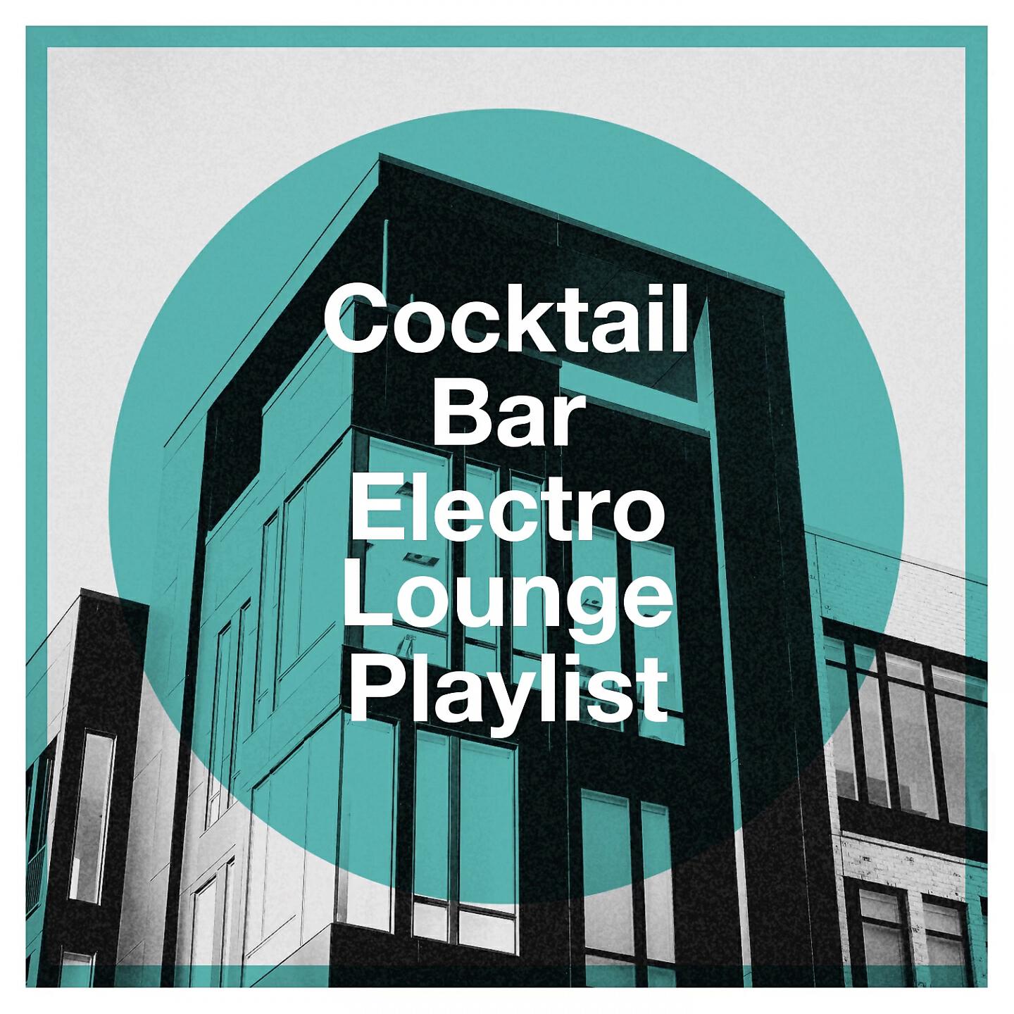 Релиз Cocktail Bar Electro Lounge Playlist