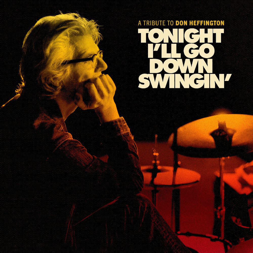 Релиз Tonight I'll Go Down Swingin': A Tribute To Don Heffington