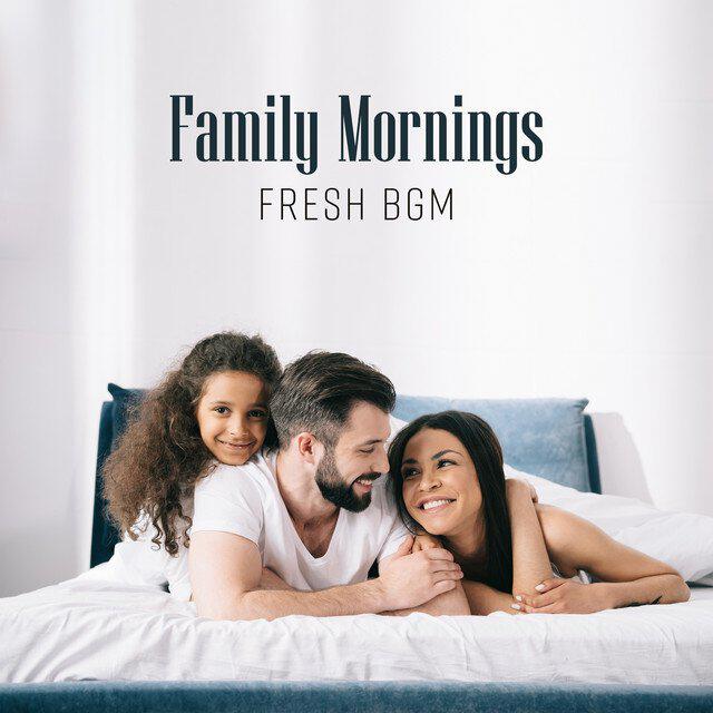 Релиз Family Mornings (Fresh BGM, Jazz for Quality Time with Some Coffee and Daily Routine)