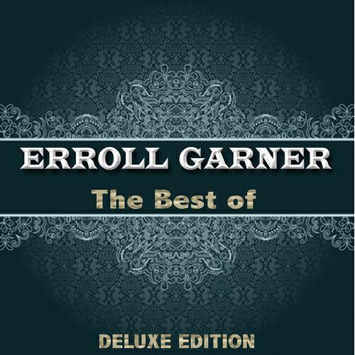 Релиз The Best of Erroll Garner from 1944 to 1947 (Deluxe Edition)