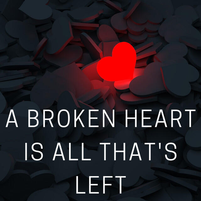 Постер альбома A broken heart is all that's left