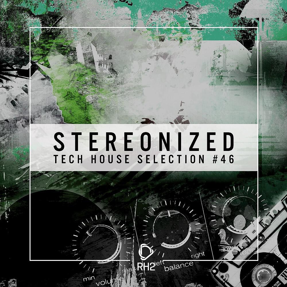 Релиз Stereonized - Tech House Selection, Vol. 46