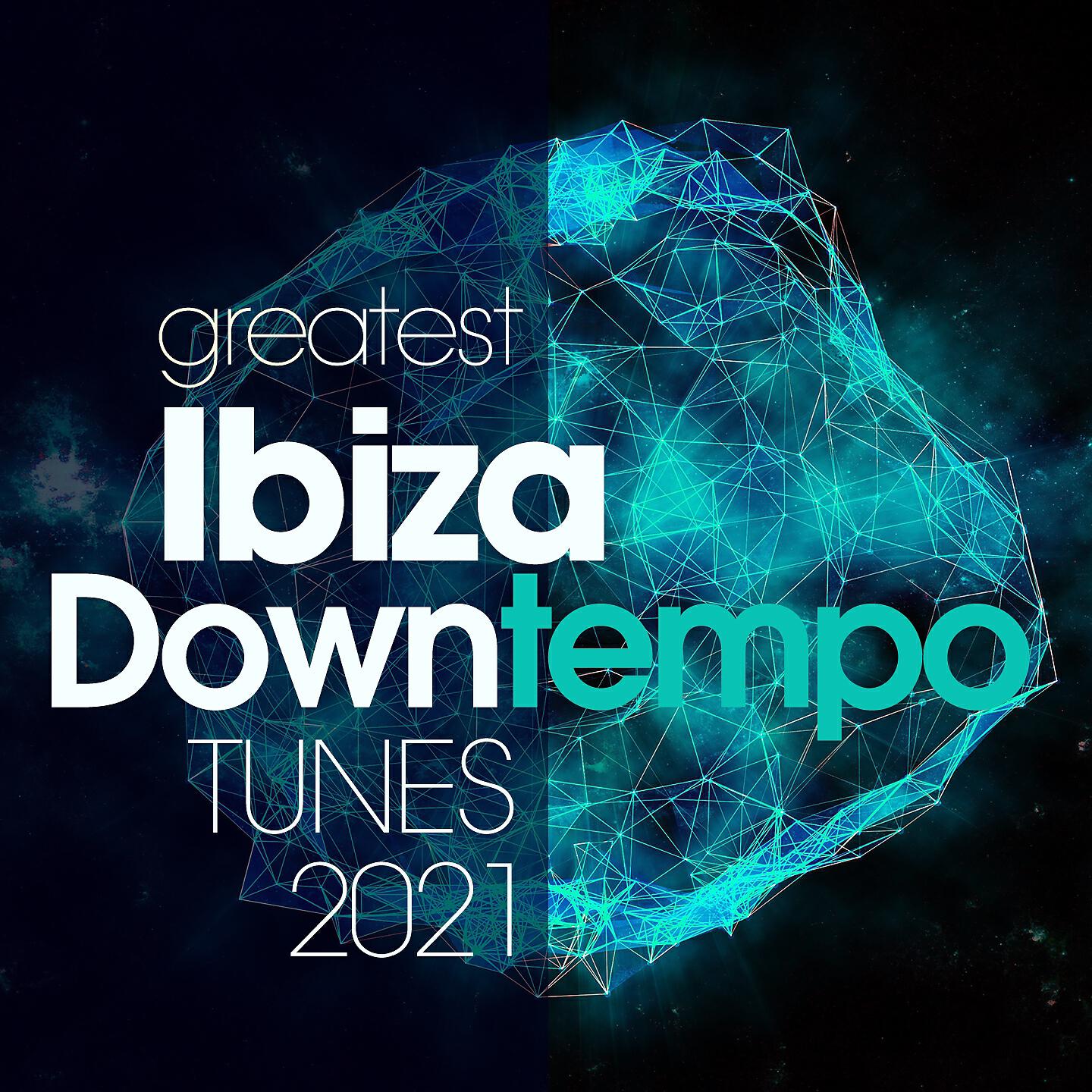 Релиз Greatest Ibiza Downtempo Tunes 2021