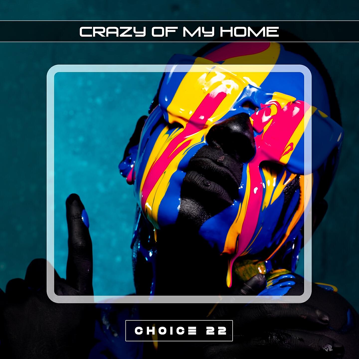Релиз Crazy Of My Home Choice 22