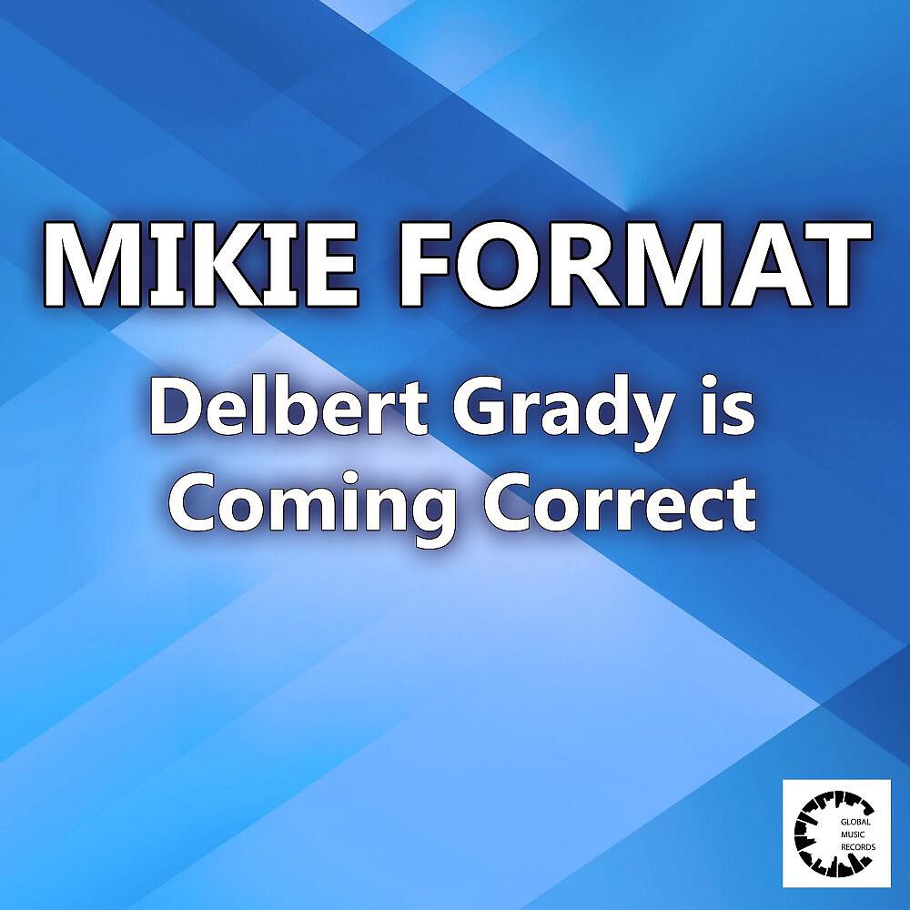 Релиз Delbert Grady Is Coming Correct