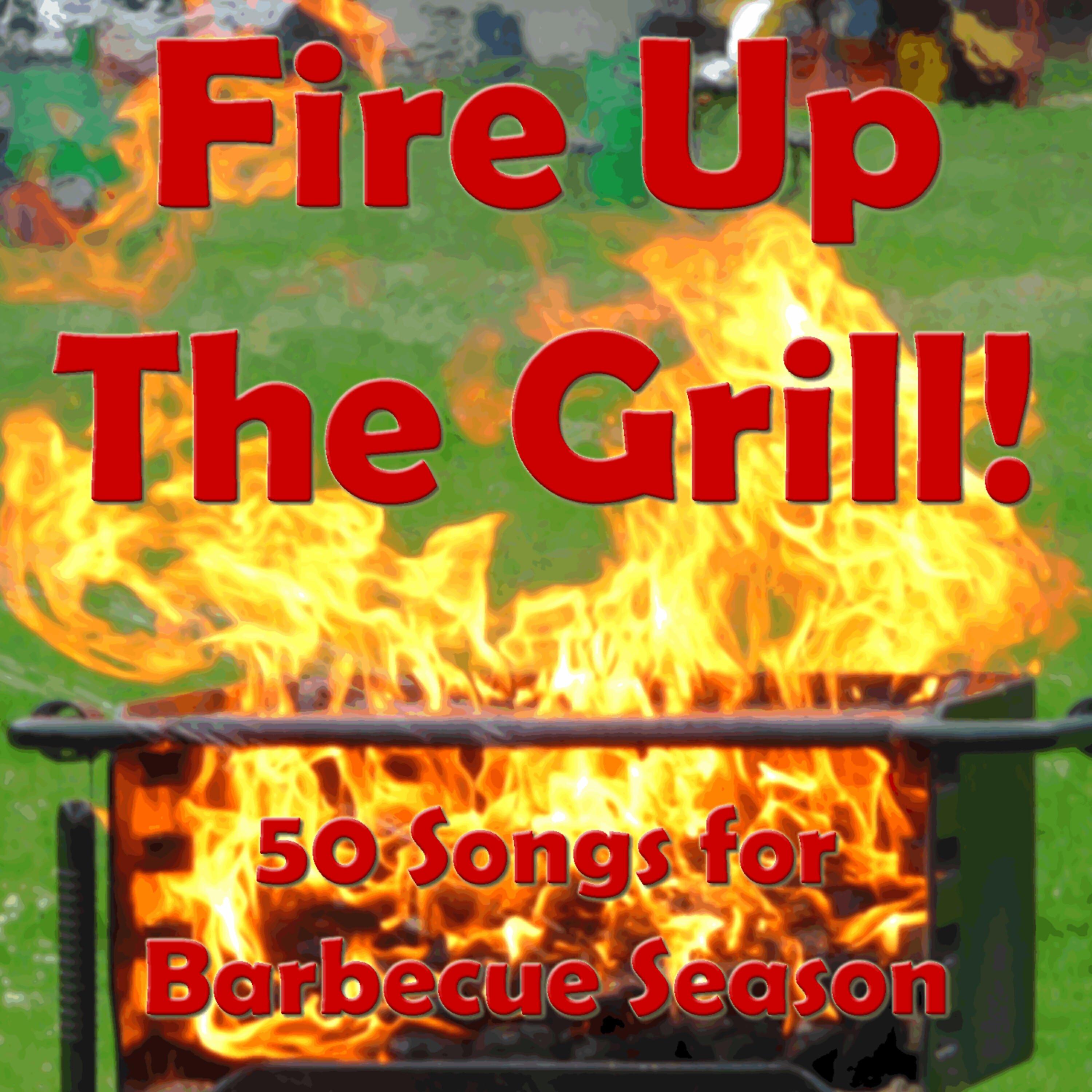 Релиз Fire Up the Grill: 50 Songs for Barbecue Season