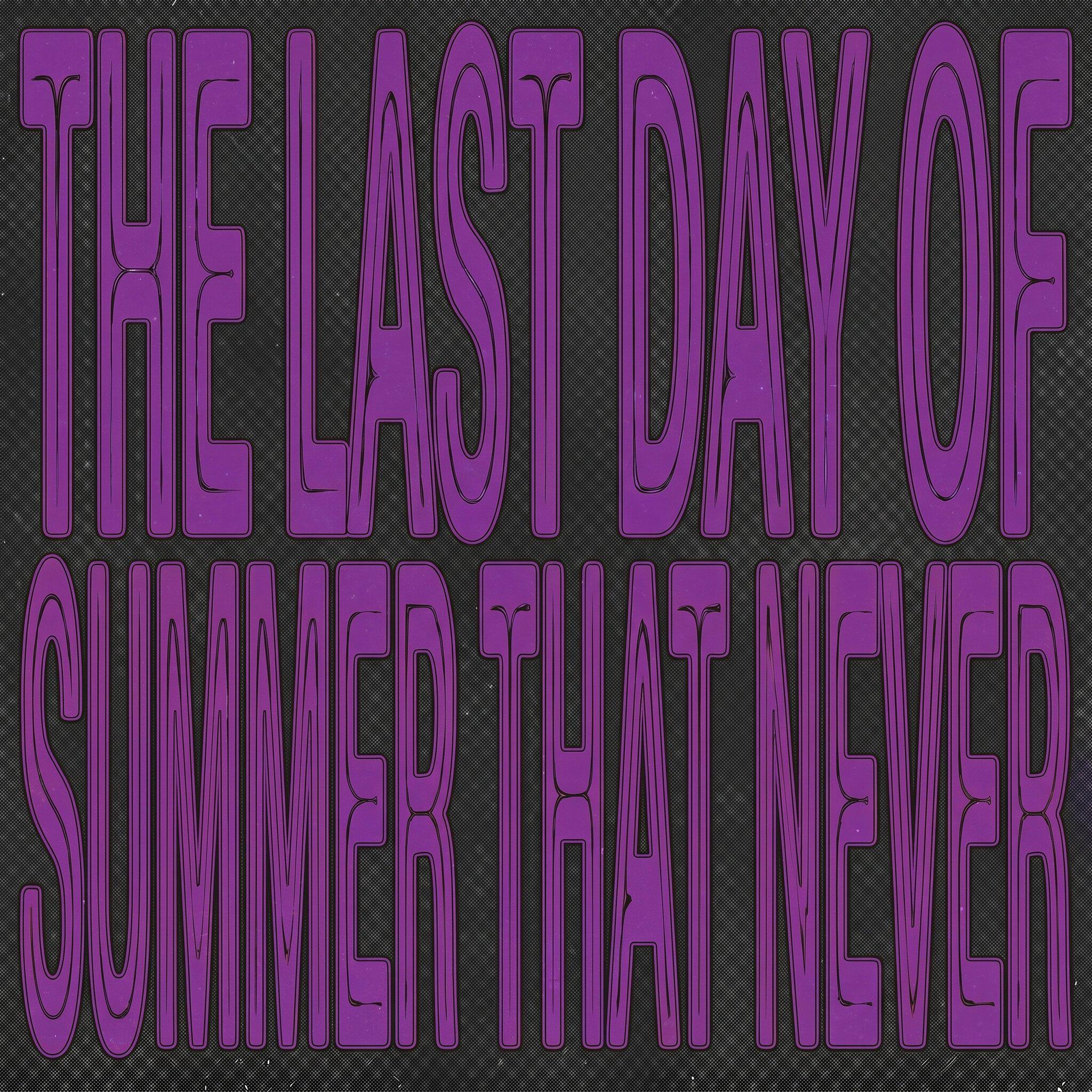 Релиз the last day of summer that never
