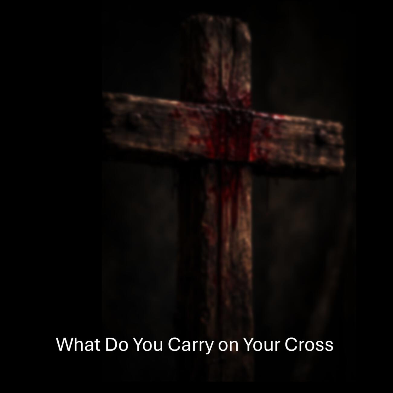 Релиз What Do You Carry on Your Cross (Matthew 16:24, John 15:13)
