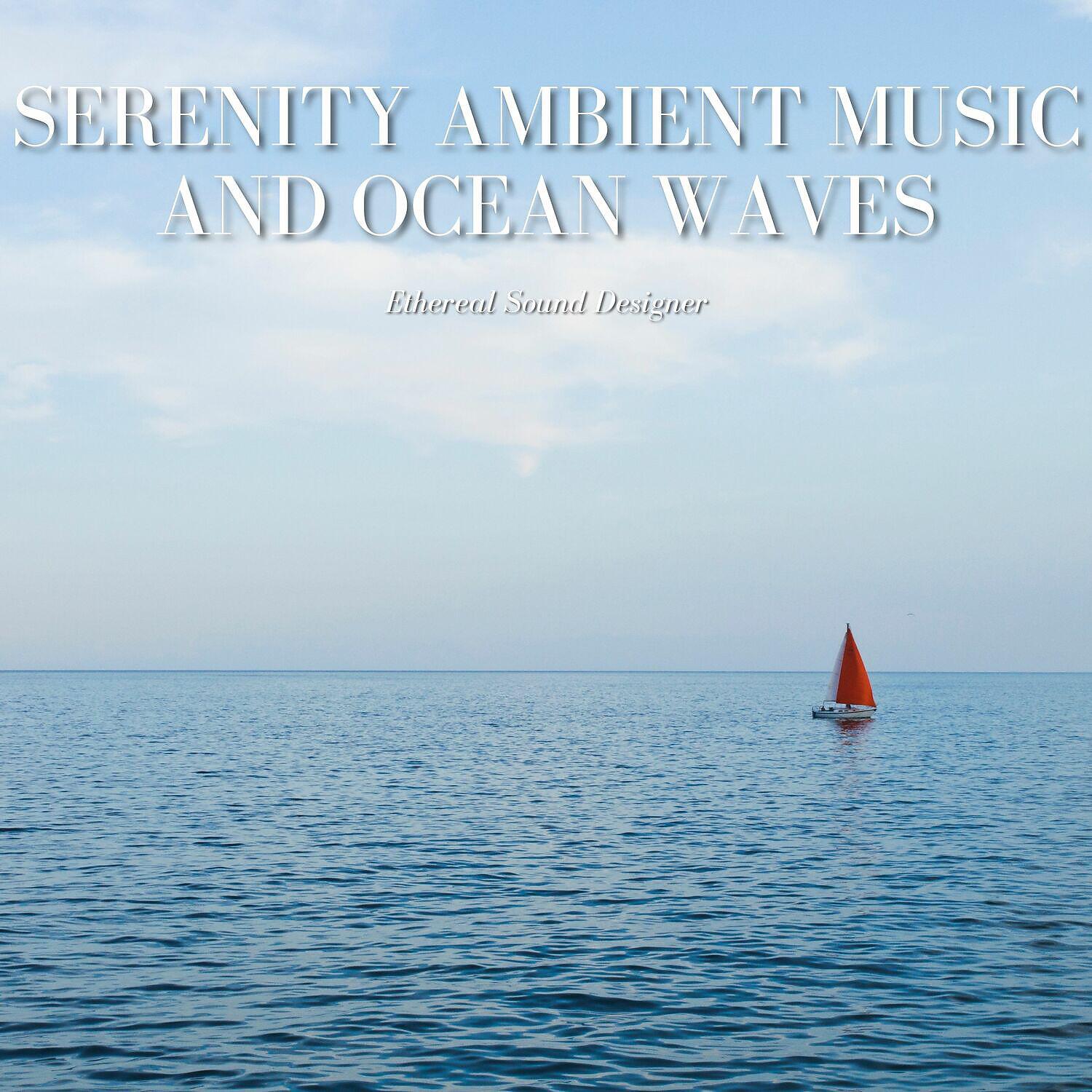 Релиз Serenity Ambient Music and Ocean Waves