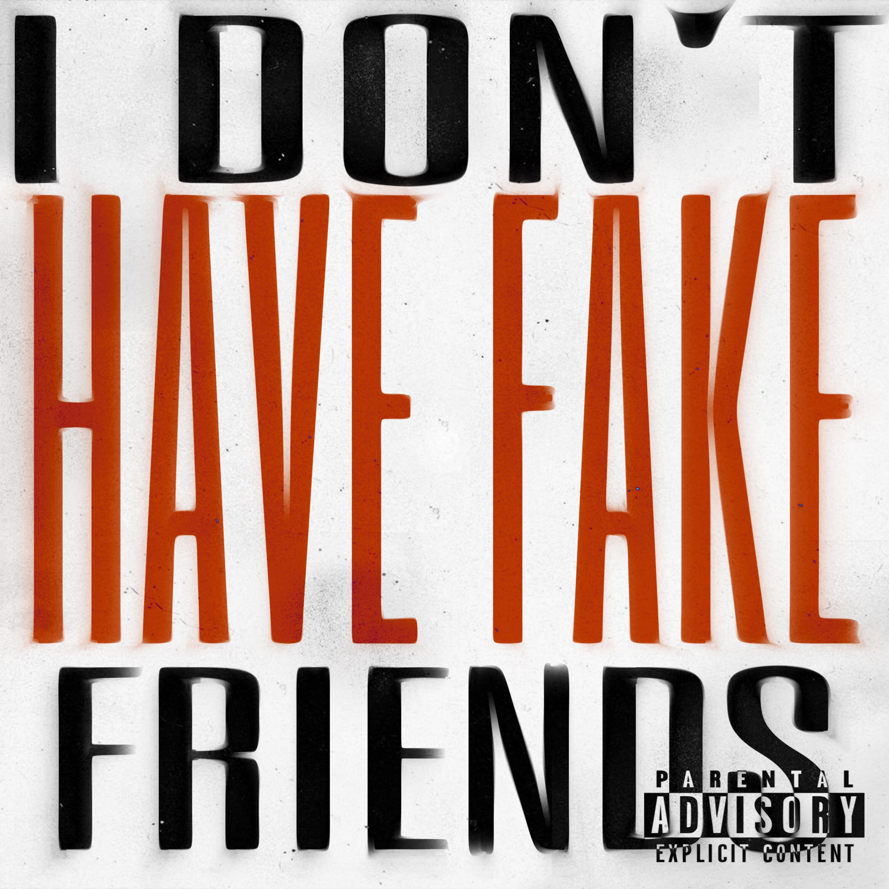 Релиз I Don't Have Fake Friends