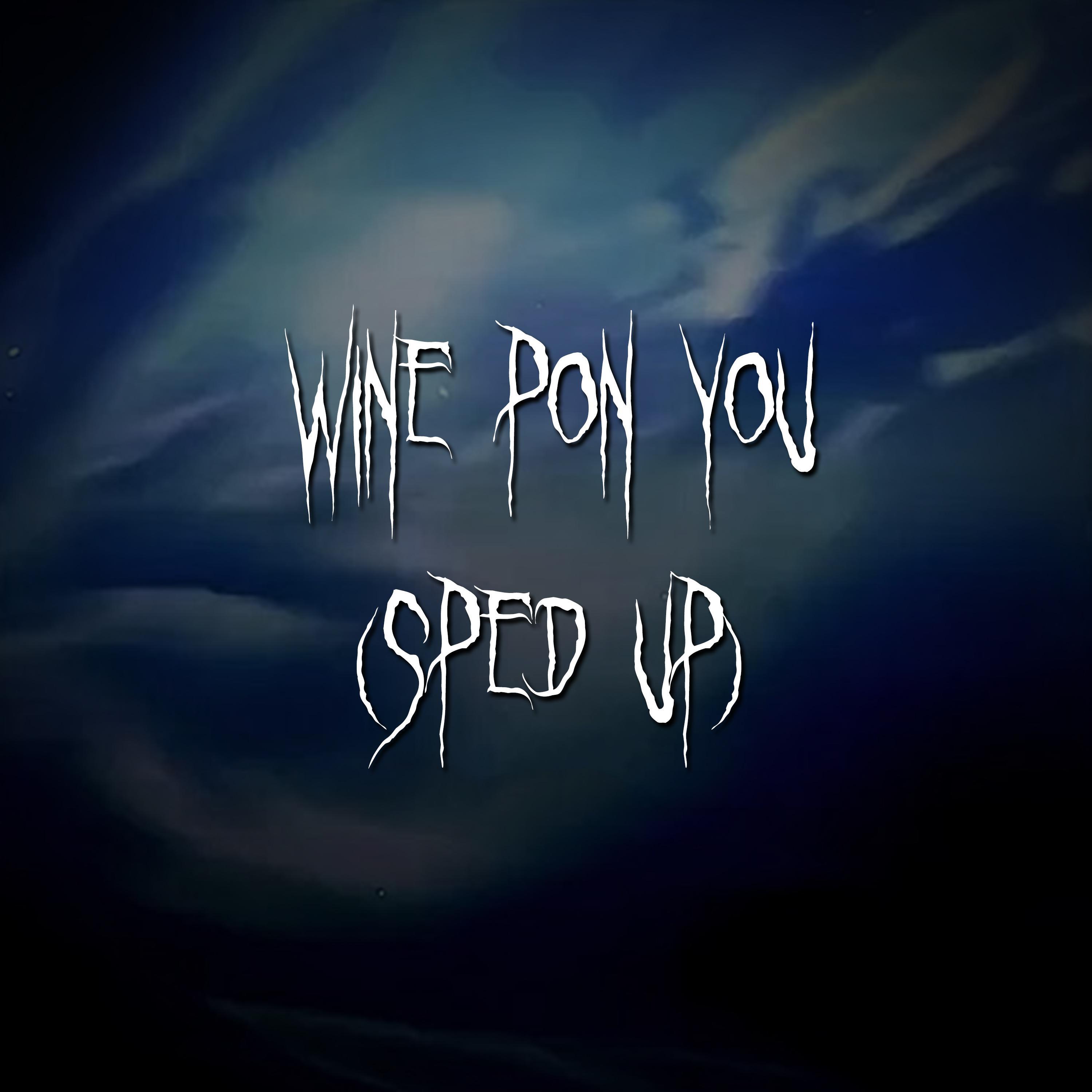 Релиз wine pon you (sped up)