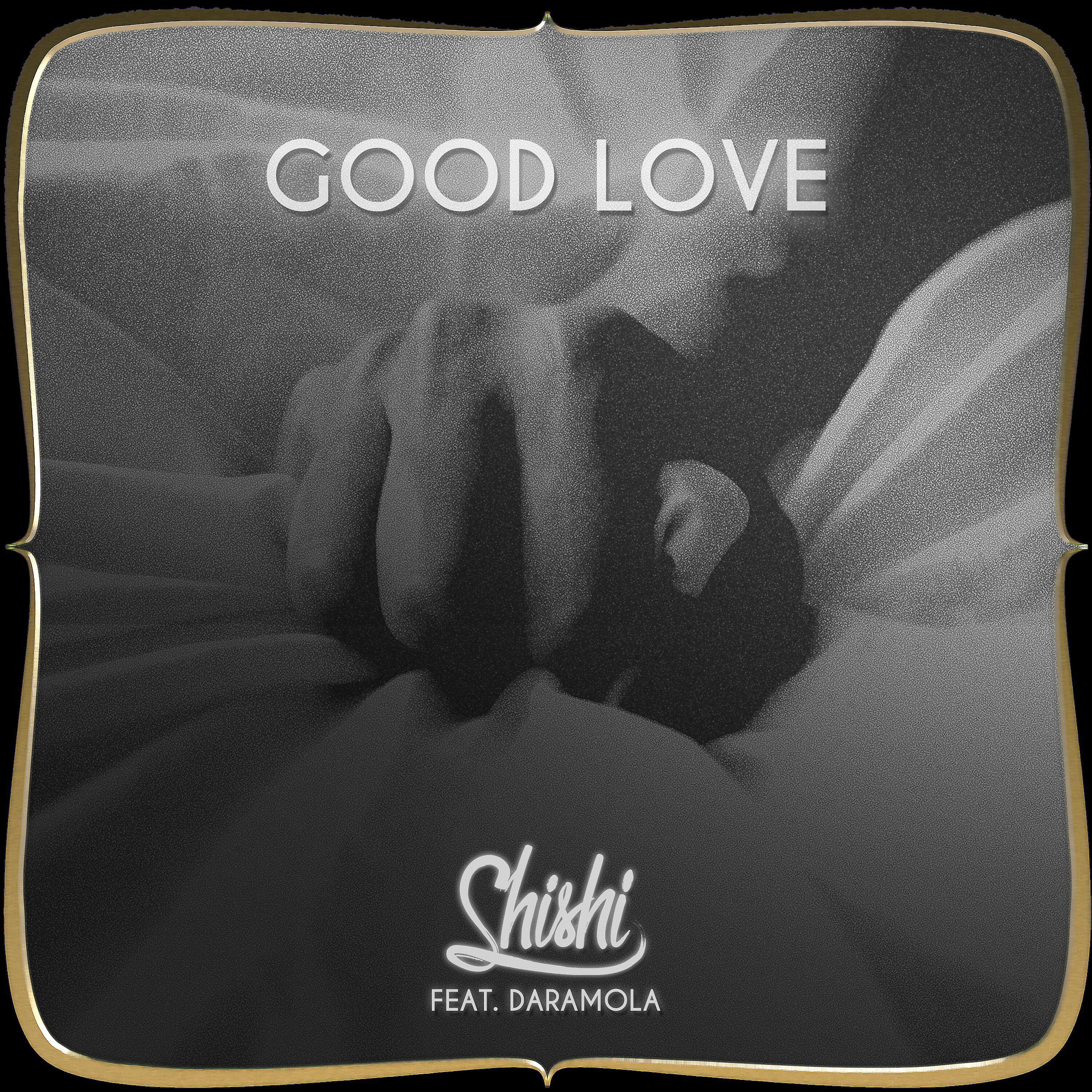 Скачать песню ShiShi, Daramola - Good Love (feat. Daramola) бесплатно в MP3 для Android и iOS