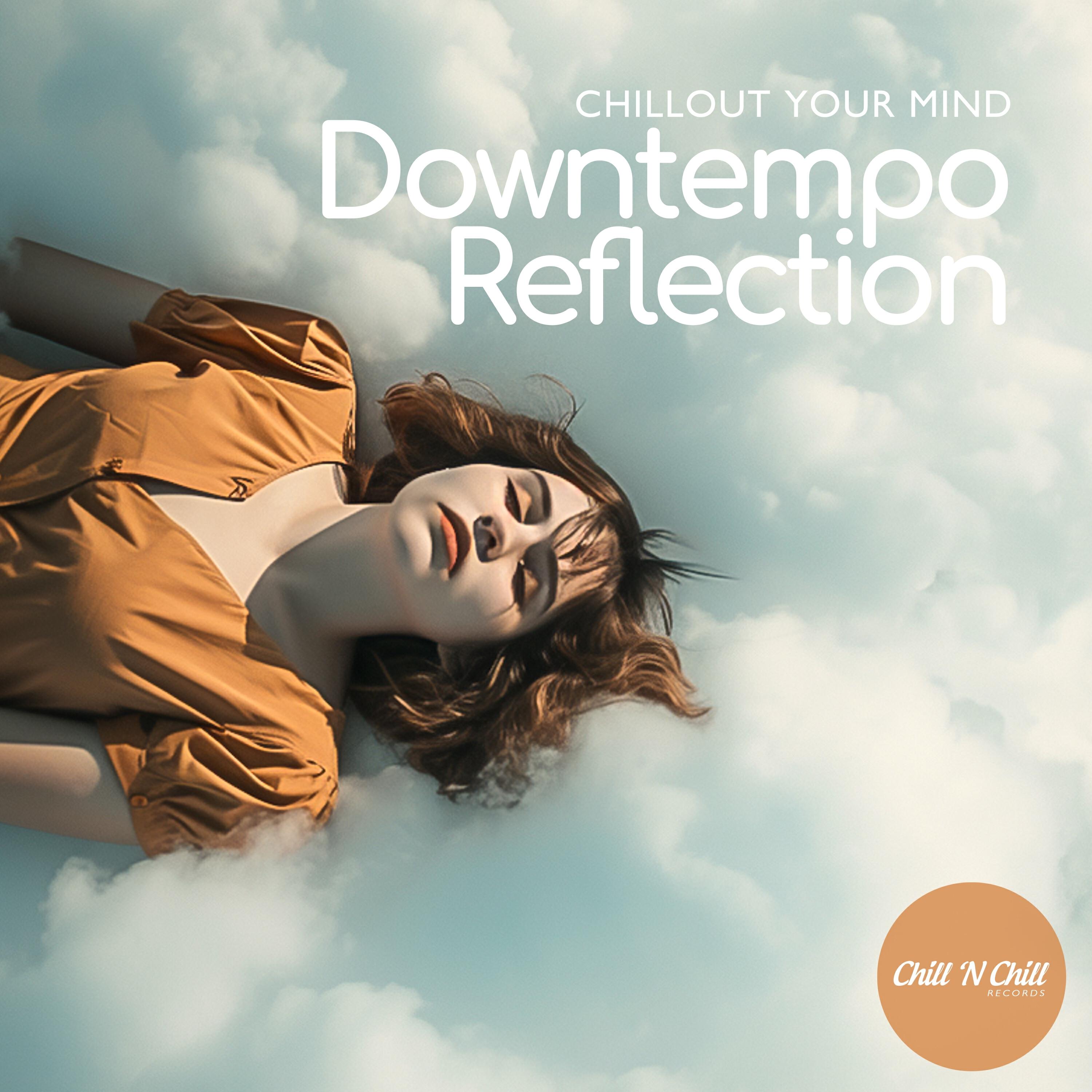 Релиз Downtempo Reflection: Chillout Your Mind