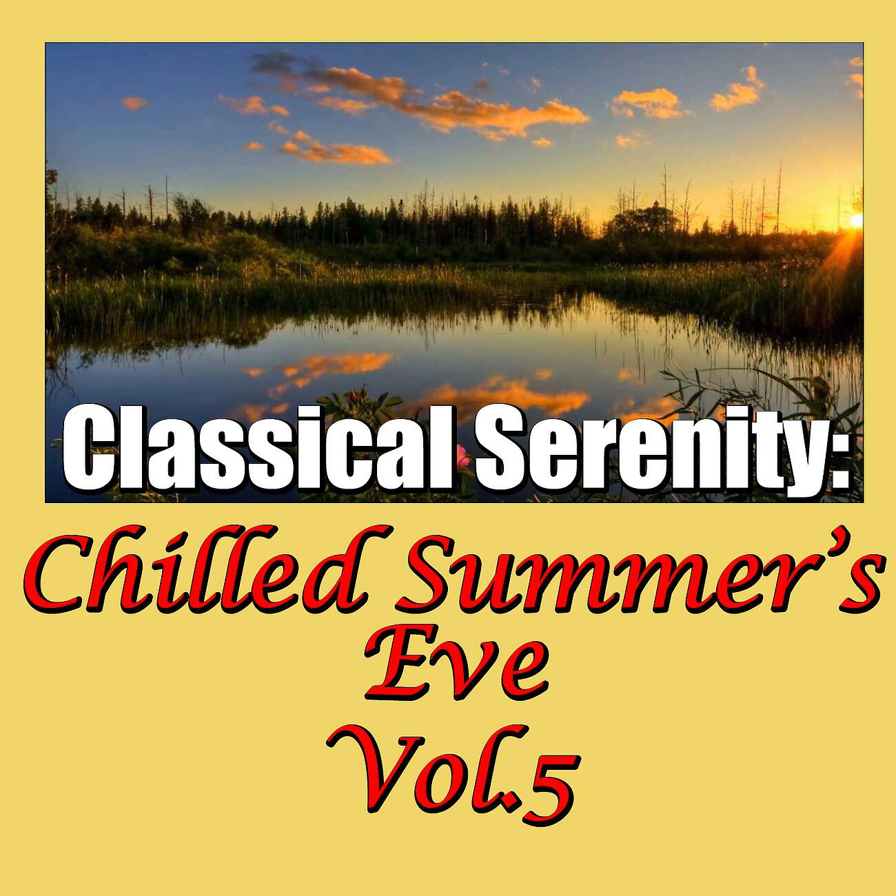 Релиз Classical Serenity: Chilled Summer's Eve, Vol.5