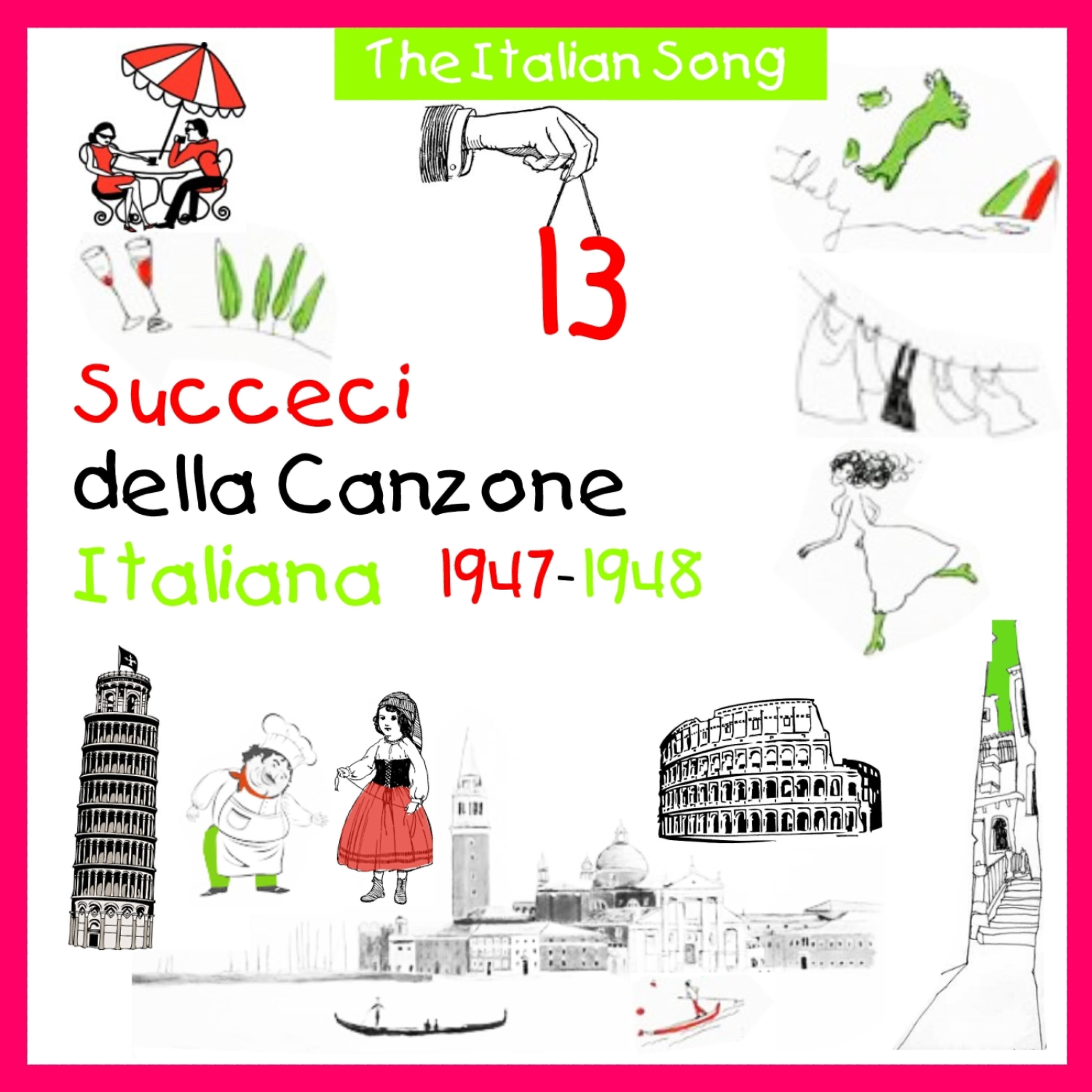 Релиз The Italian Song: Succeci Della Canzone Italiana 1947 - 1948, Vol. 13