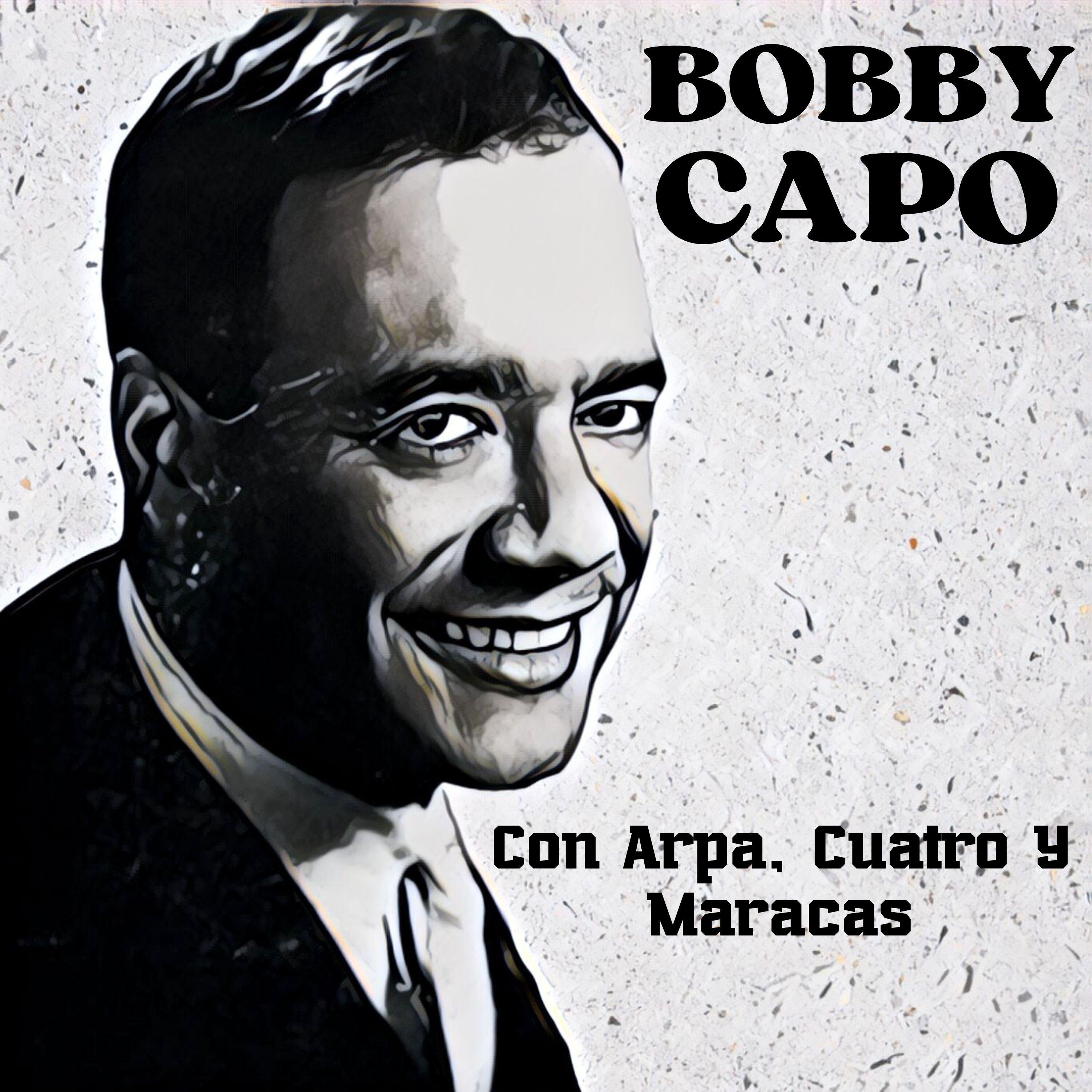 Релиз Bobby Capo Con Arpa, Cuatro y Maracas
