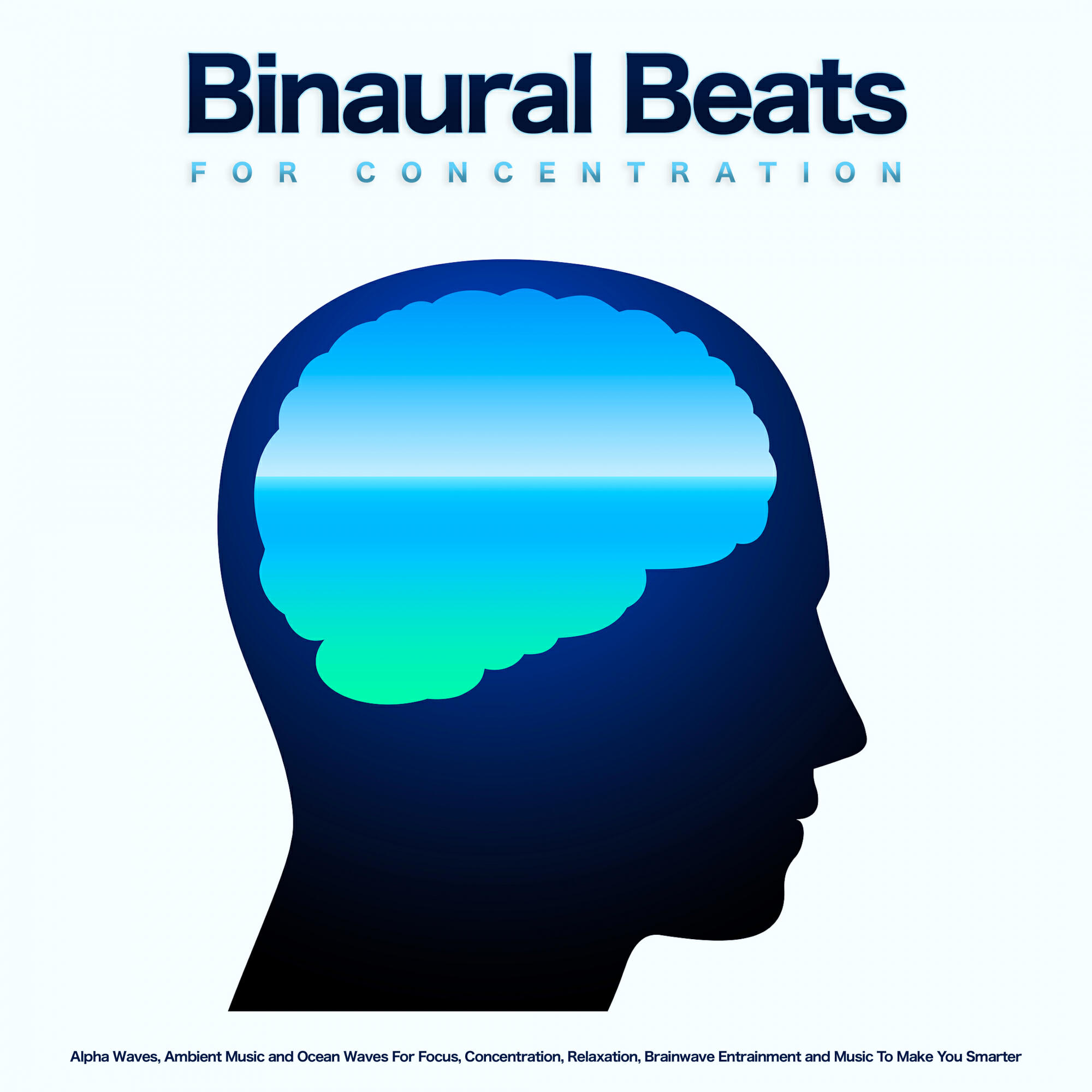 Релиз Binaural Beats For Concentration: Alpha Waves, Ambient Music and Ocean Waves For Focus, Concentration, Relaxation, Brainwave Entrainment and Music To Make You Smarter