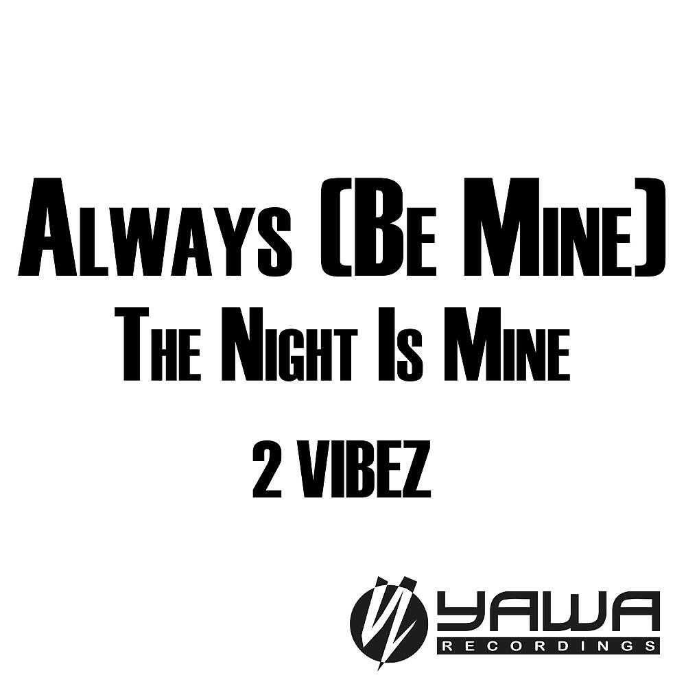 Релиз Always (Be Mine) / The Night Is Mine