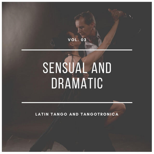 Релиз Sensual and Dramatic Latin Tango and Tangotronica, Vol.03