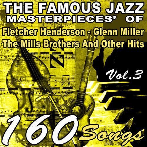 Релиз The Famous Jazz Masterpieces' of Fletcher Henderson, Glenn Miller , The Mills Brothers And Other Hits, Vol. 3