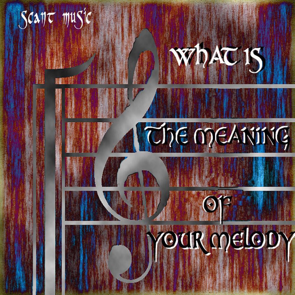 Релиз What Is the Meaning of Your Melody ?