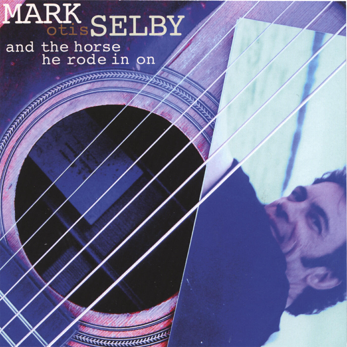 Релиз Mark Otis Selby...And the Horse He Rode In On