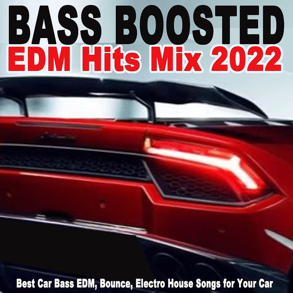 Релиз Bass Boosted EDM Hits Mix Summer 2022 (Best Car Bass EDM, Bounce, Electro House Songs for Your Car)