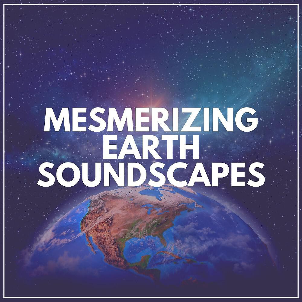 Релиз Mesmerizing Earth Soundscapes