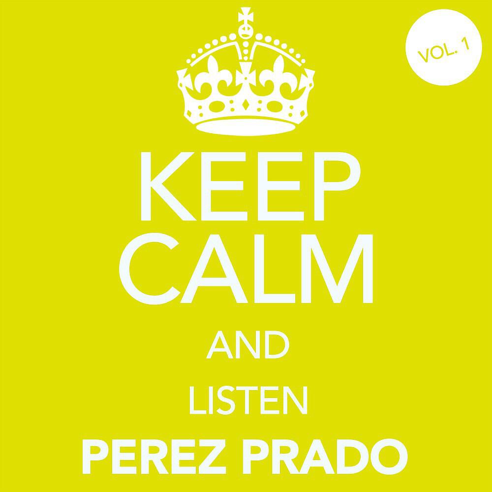 Релиз Keep Calm and Listen Perez Prado (Vol. 01)