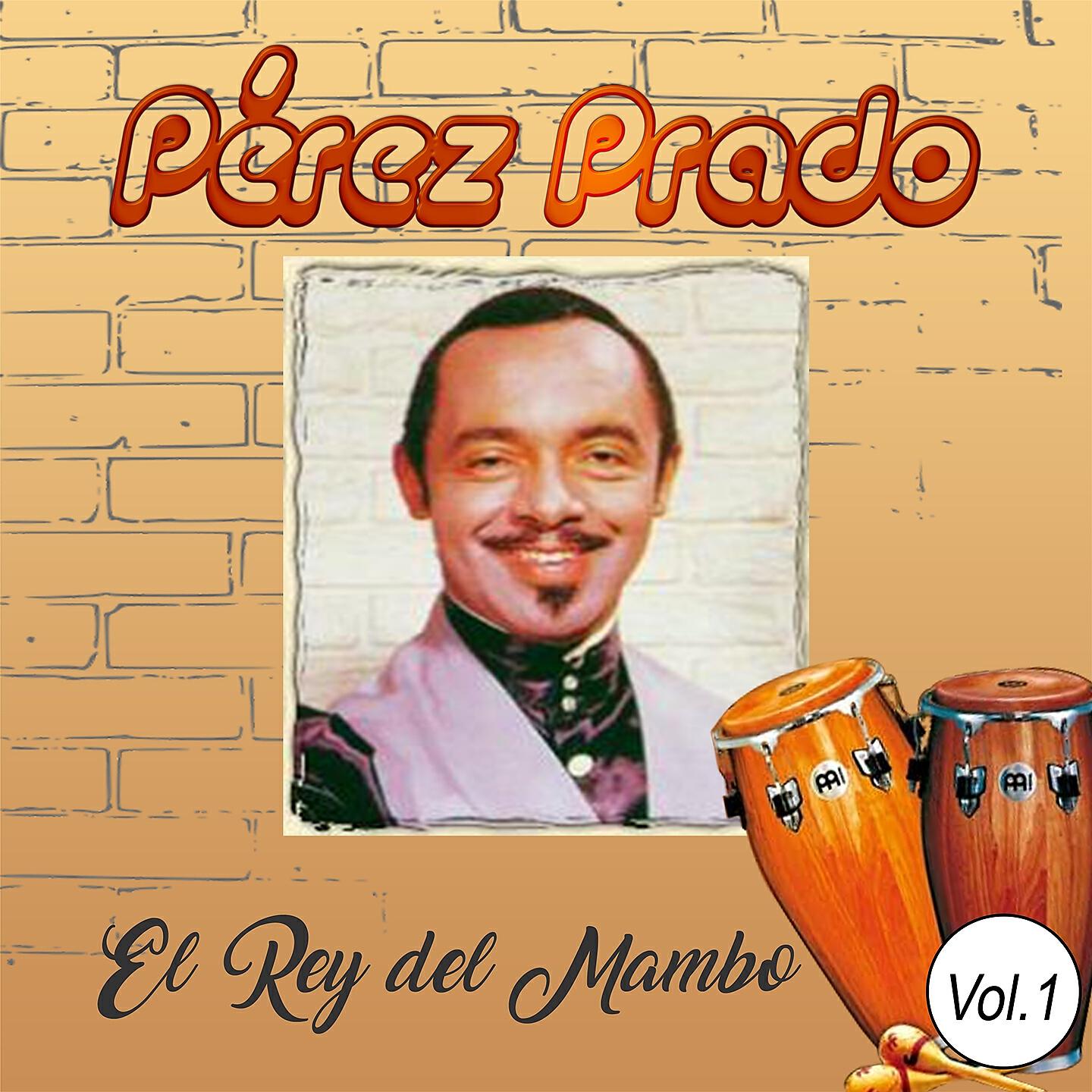 Релиз Pérez Prado - El Rey del Mambo, Vol. 1