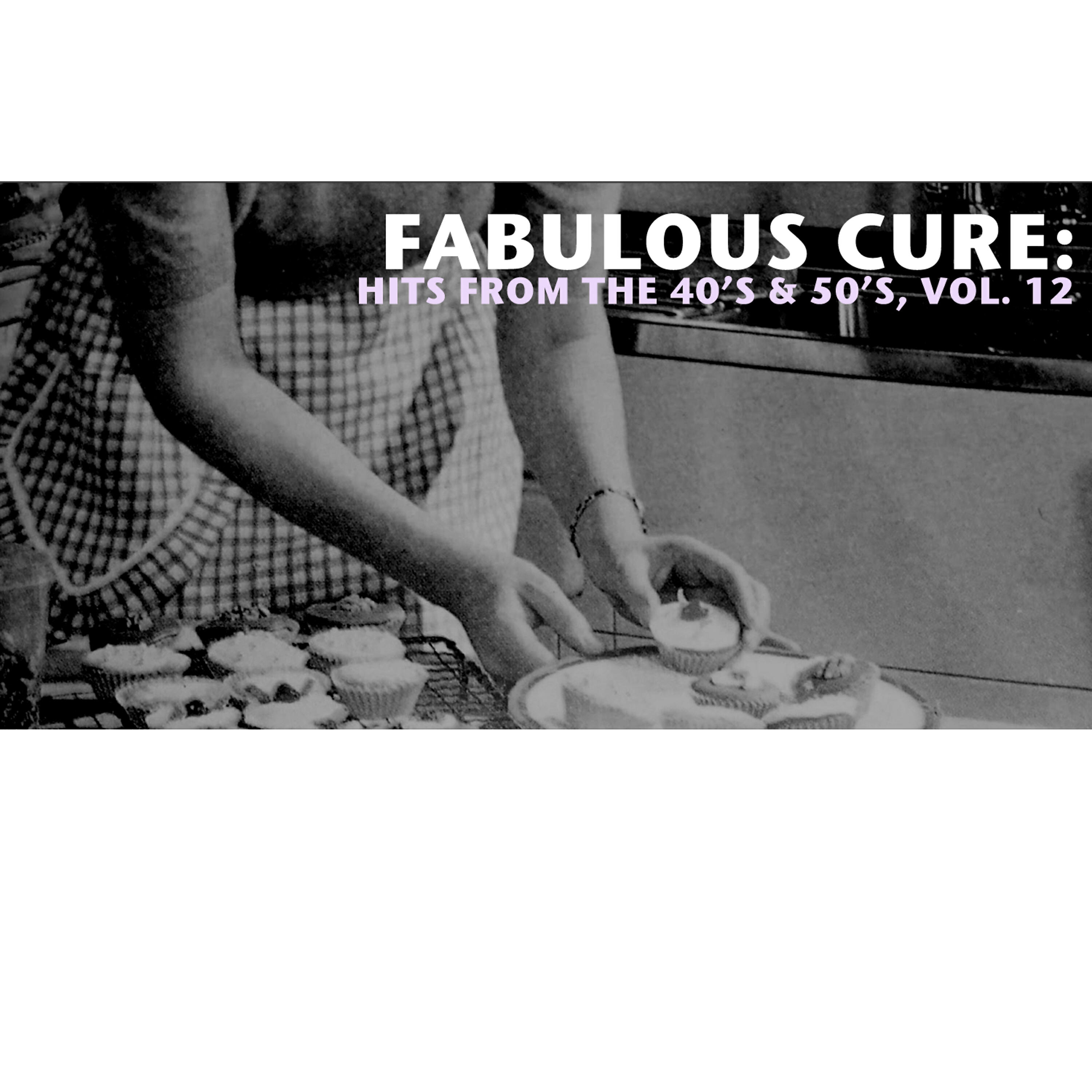 Релиз Fabulous Cure: Hits from the 40's & 50's, Vol. 12