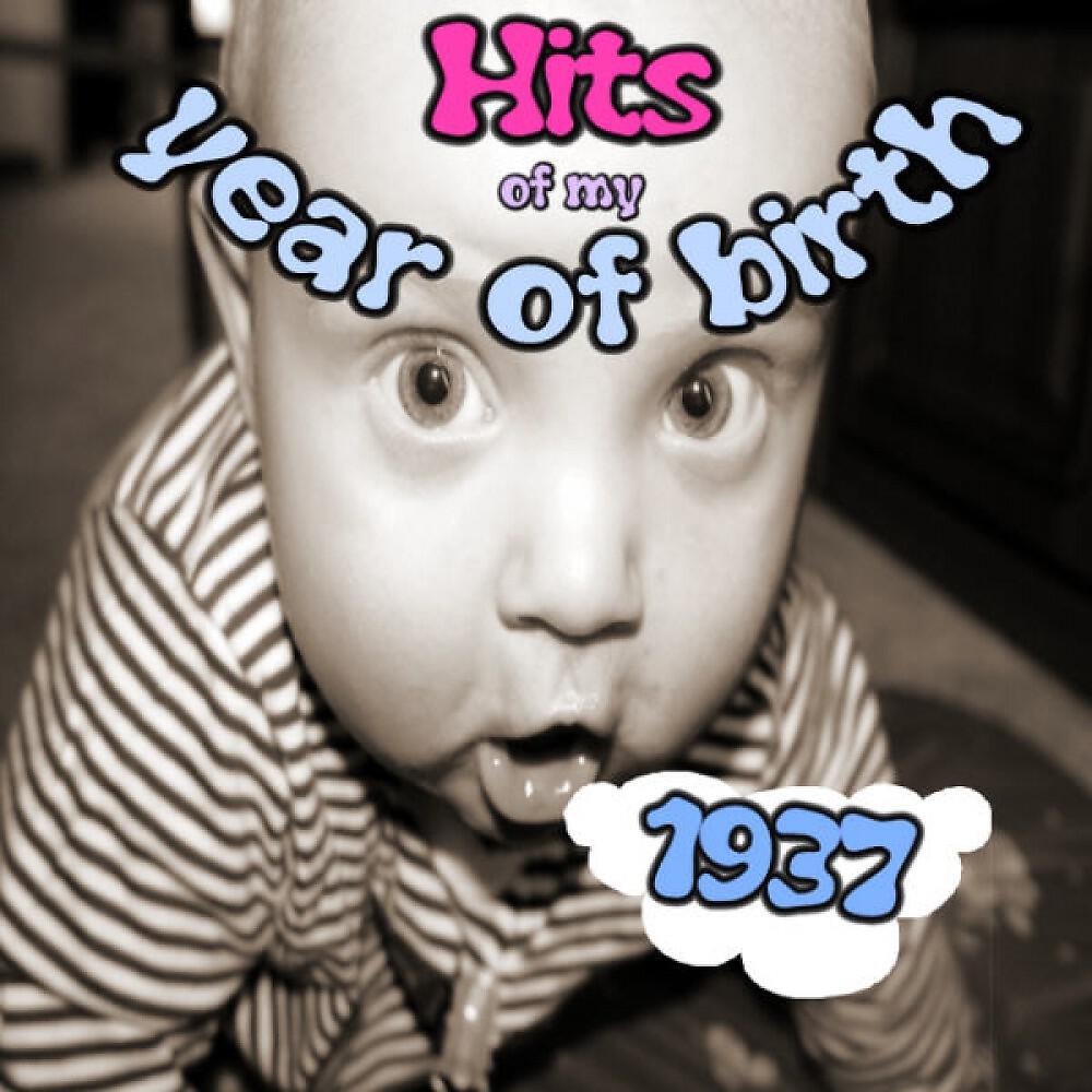 Релиз Hits of My Year of Birth-1937/Hits Aus Meinem Geburtsjahr-1937