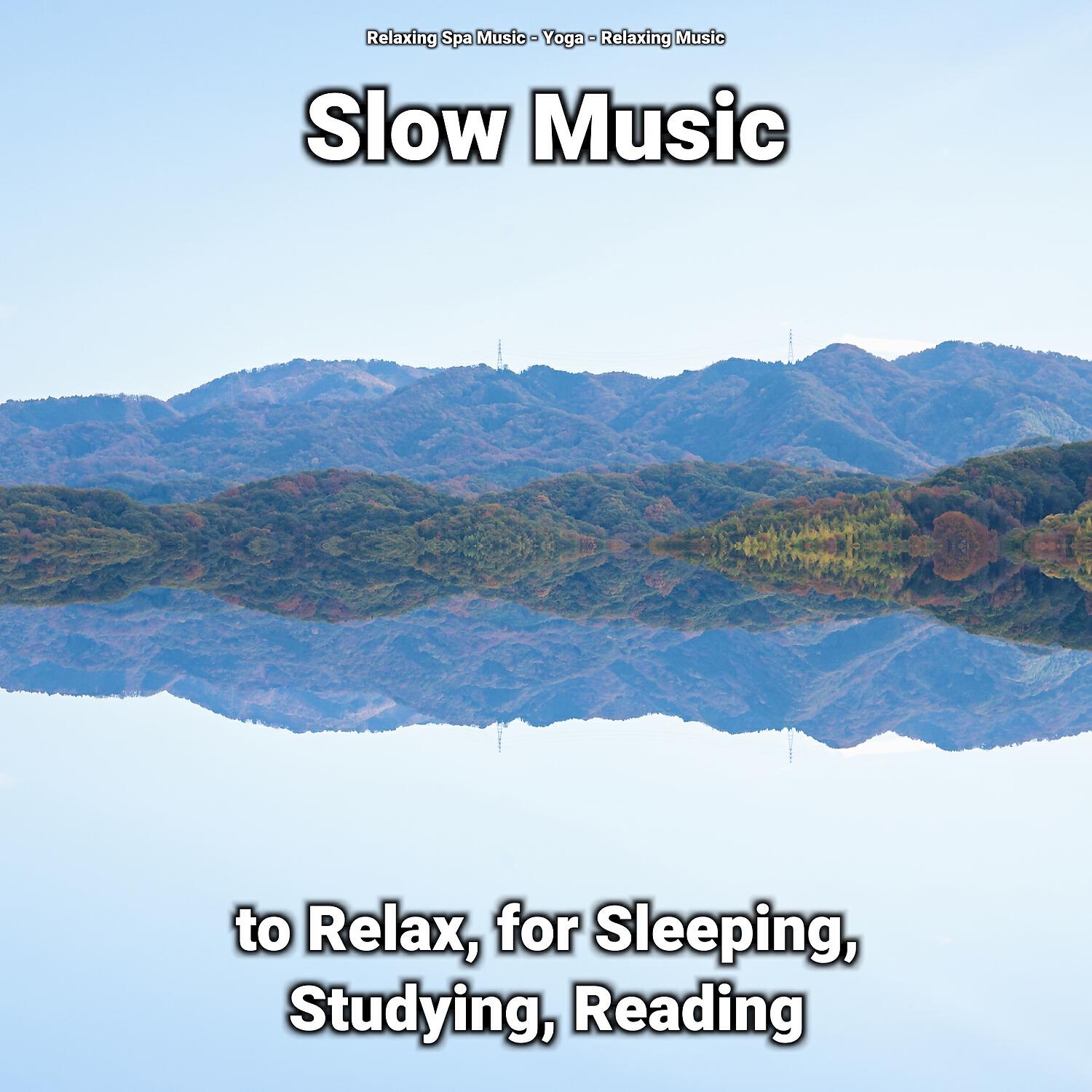 Релиз Slow Music to Relax, for Sleeping, Studying, Reading