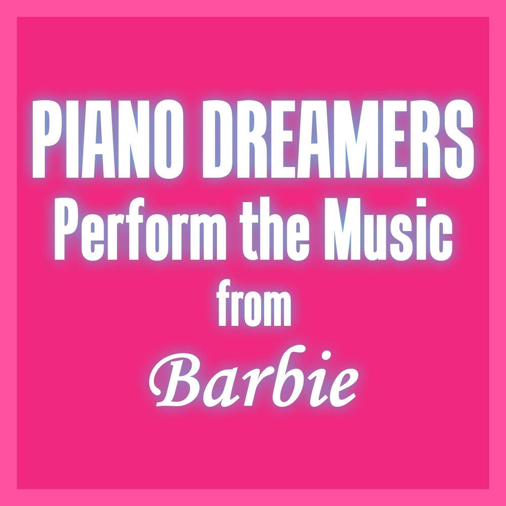 Релиз Piano Dreamers Perform the Music from Barbie (Instrumental)