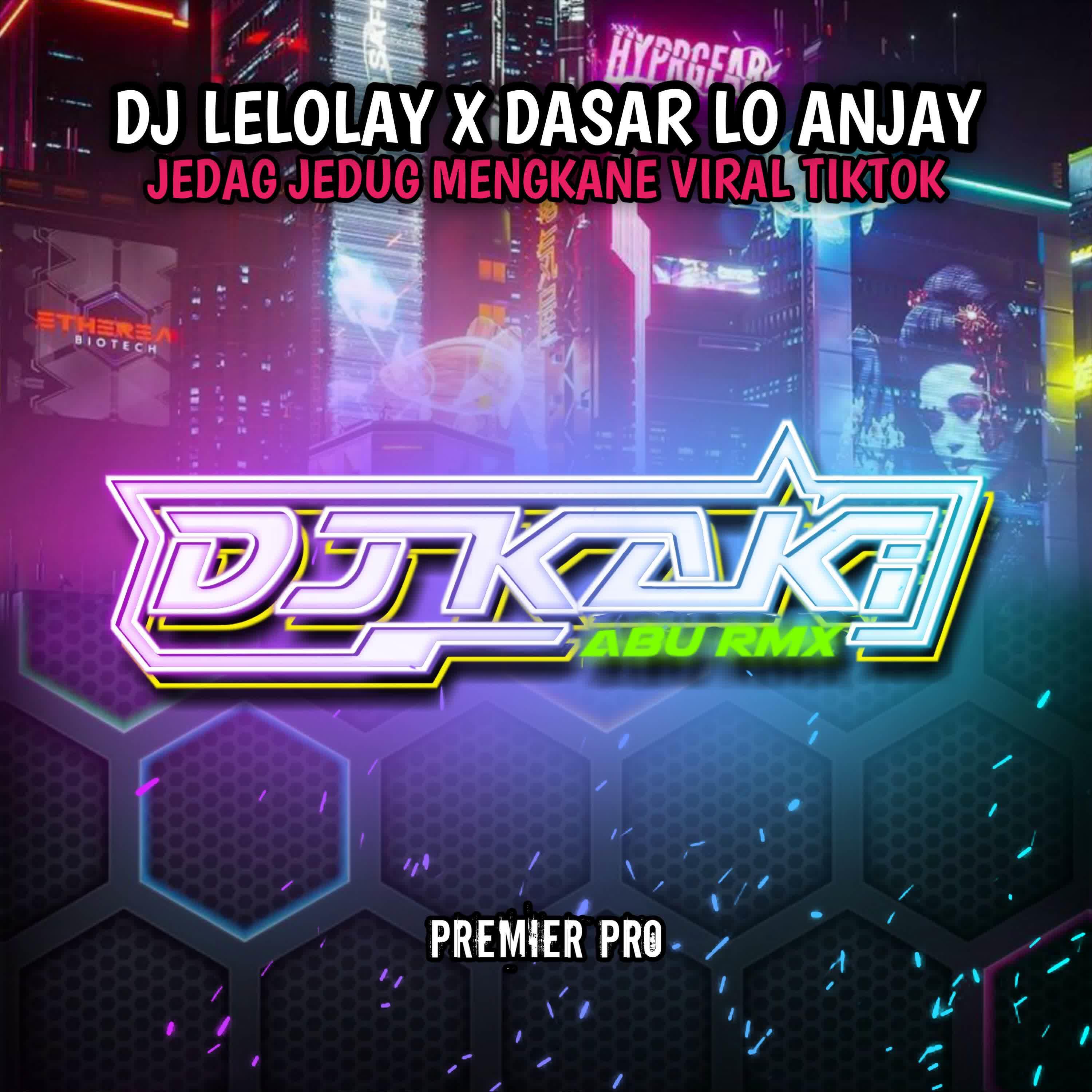 Релиз DJ LELOLAY X DASAR LO ANJAY JEDAG JEDUG MENGKANE