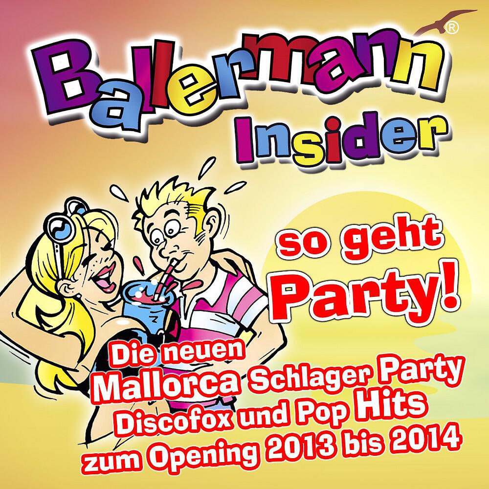 Релиз Ballermann Insider - so geht Party!  - Die neuen Mallorca Schlager Party Discofox und Pop Hits zum Opening 2013 bis 2014