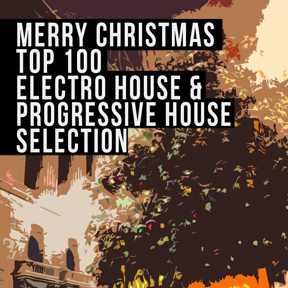 Релиз Merry Christmas Top 100 Electro House & Progressive House Selection