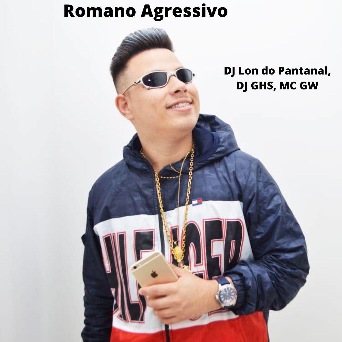 Скачать песню DJ Lon do Pantanal, Mc GW, DJ GHS - Romano Agressivo бесплатно в MP3 для Android и iOS