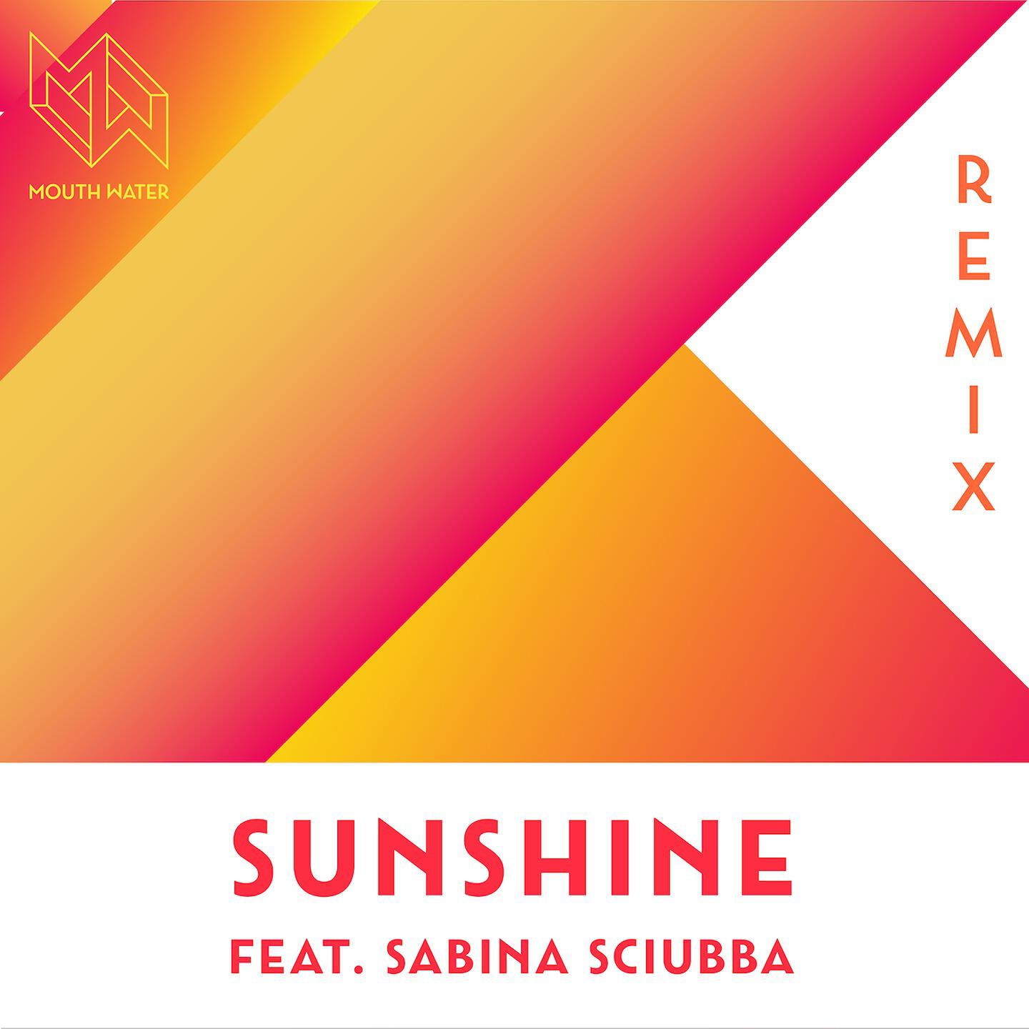 Скачать песню Mouth Water, Sabina Sciubba - Sunshine (Remix) бесплатно в MP3 для Android и iOS