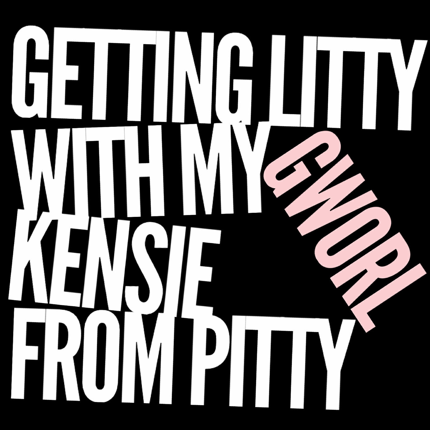 Релиз Getting Litty With My Gworl Kensie from Pitty
