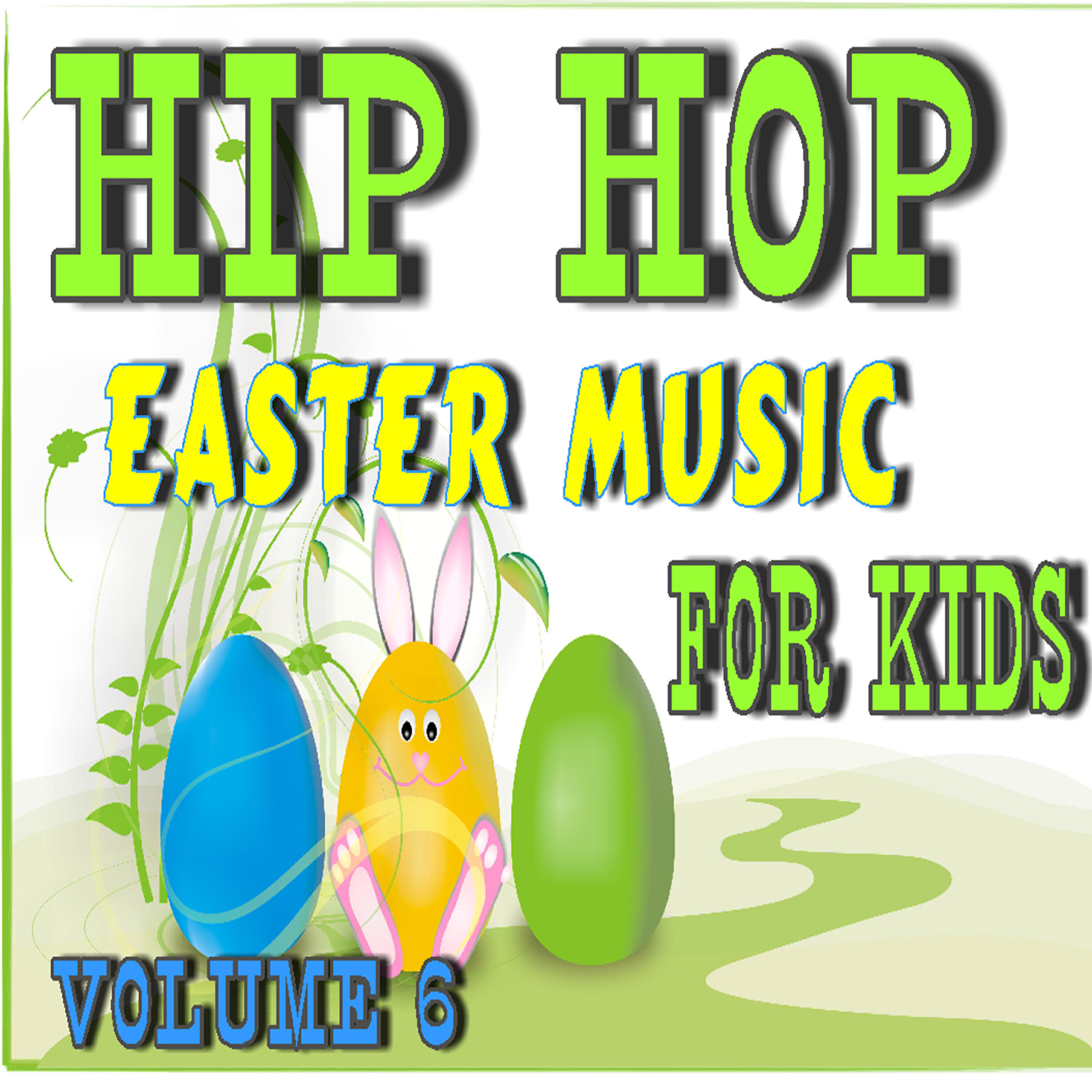 Постер альбома Hip Hop Easter Music: For Kids, Vol. 6