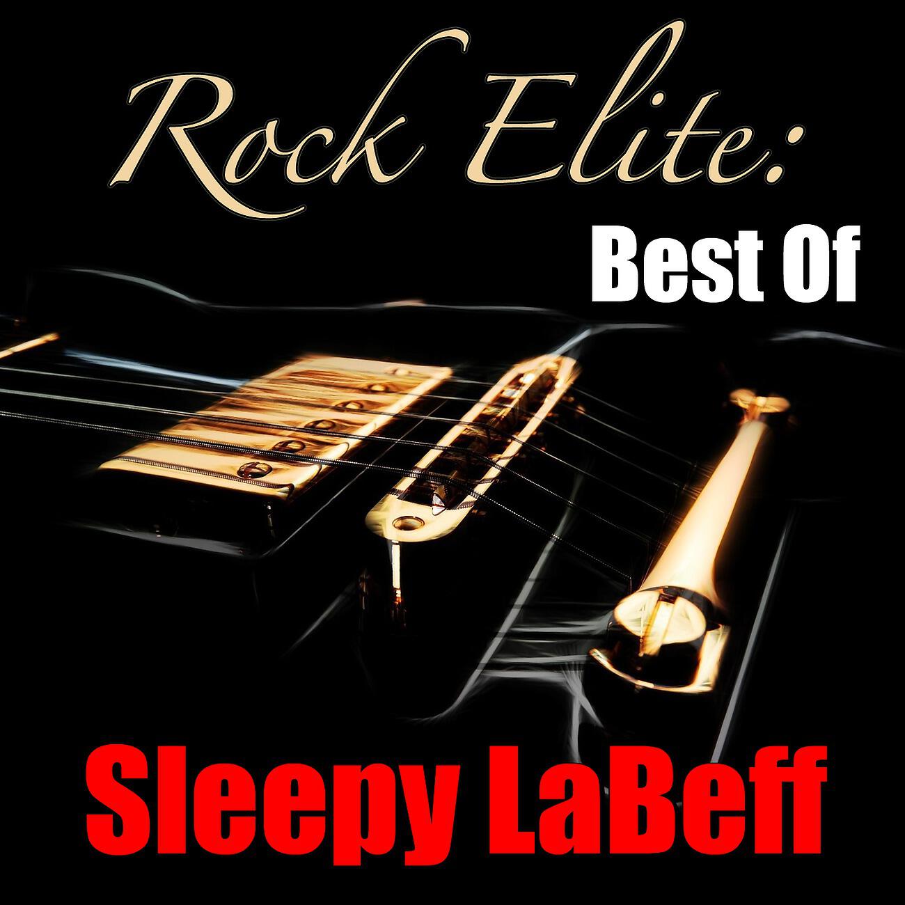Релиз Rock Elite: Best Of Sleepy LaBeff